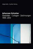 Johannes Schreiter Glasbilder Collagen Zeichnungen 1995 2012 © Werner